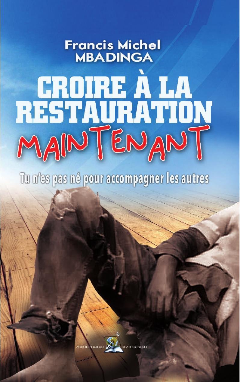 Croire à la restauration maintenant